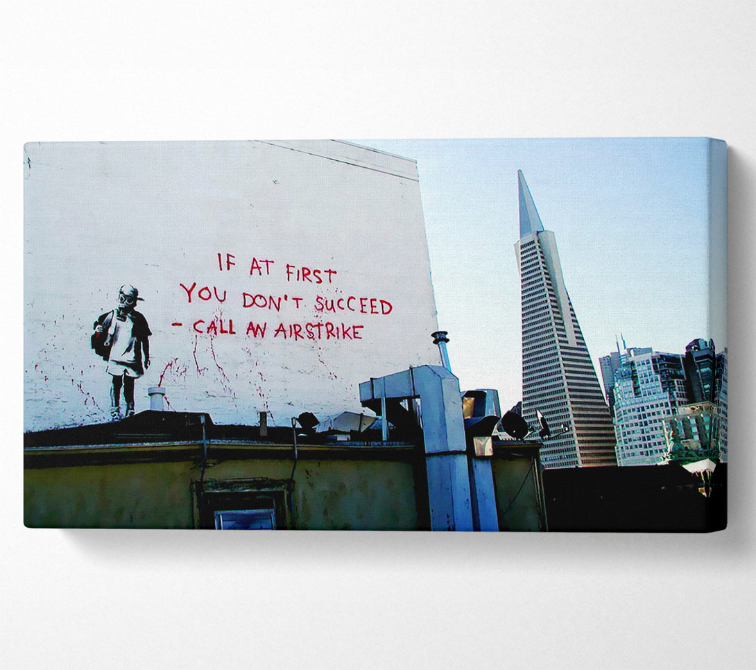  A Canvas Print of Banksy If At First You Dont Succeed Canvas Wall Art