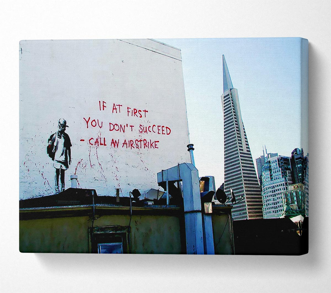  A Canvas Print of Banksy If At First You Dont Succeed Canvas Wall Art