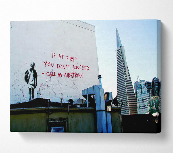  A Canvas Print of Banksy If At First You Dont Succeed Canvas Wall Art