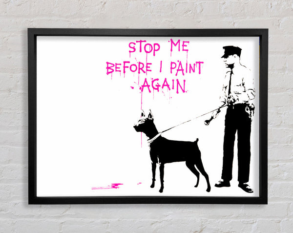 Banksy Stop Me Before I Paint Again Framed Print