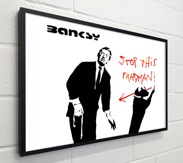 Banksy Stop This Madman