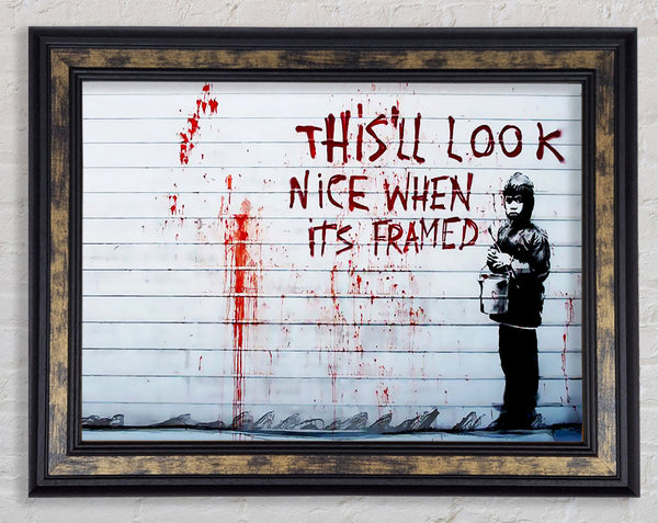 This ll Look Nice When Its Framed Framed Print