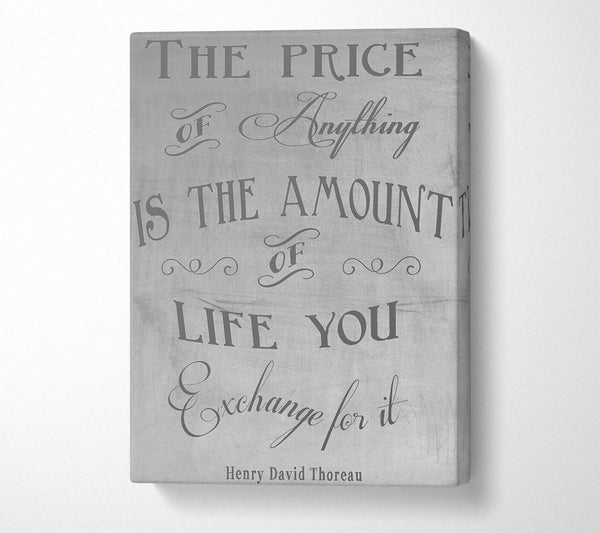  A Canvas Print of Famous Quote Henry David Thoreau The Price Of Anything Grey Canvas Print