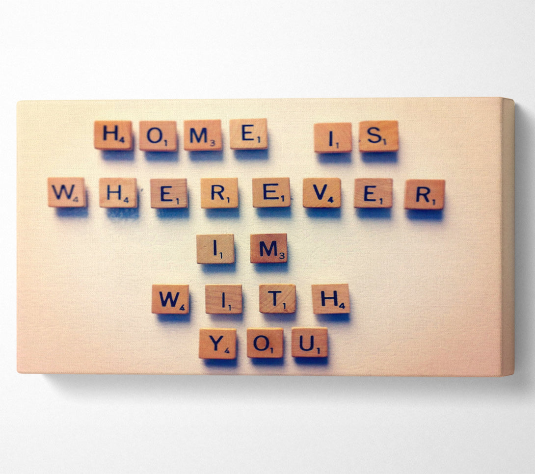  A Canvas Print of Love Quote Home Is Wherever Im With You Canvas Wall Art