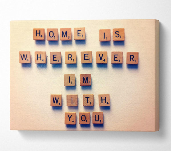  A Canvas Print of Love Quote Home Is Wherever Im With You Canvas Wall Art