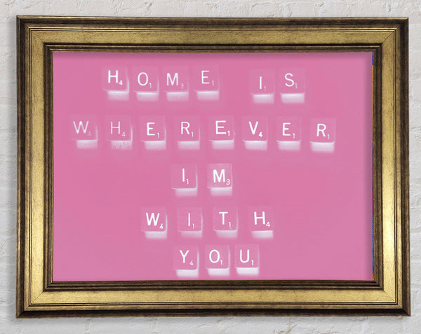 Love Quote Home Is Wherever Im With You Pink Framed Print