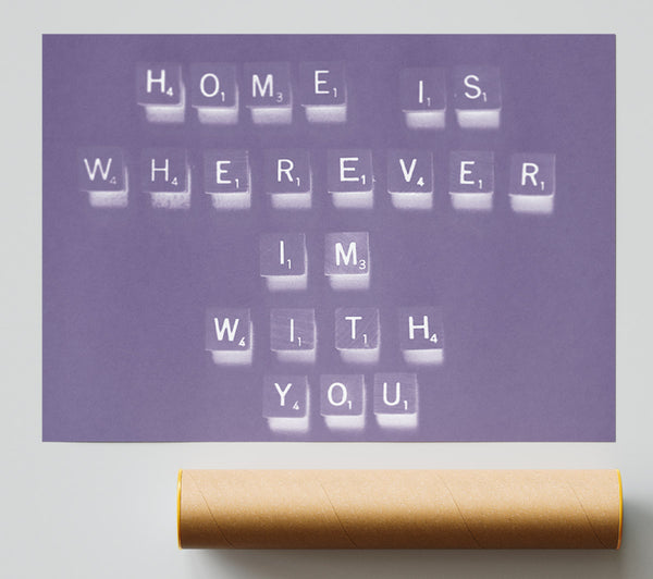 Love Quote Home Is Wherever Im With You Lilac Poster