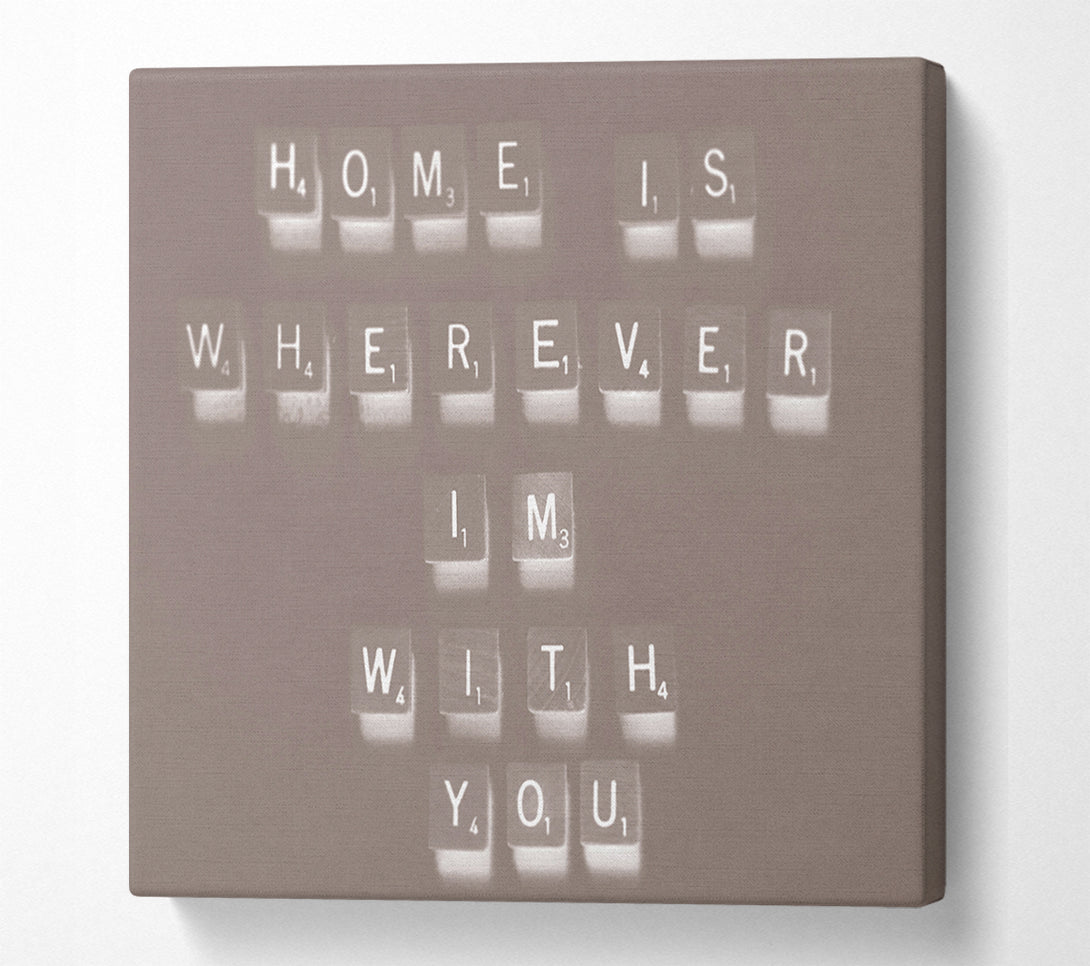  A Canvas Print of Love Quote Home Is Wherever Im With You Beige Canvas Art