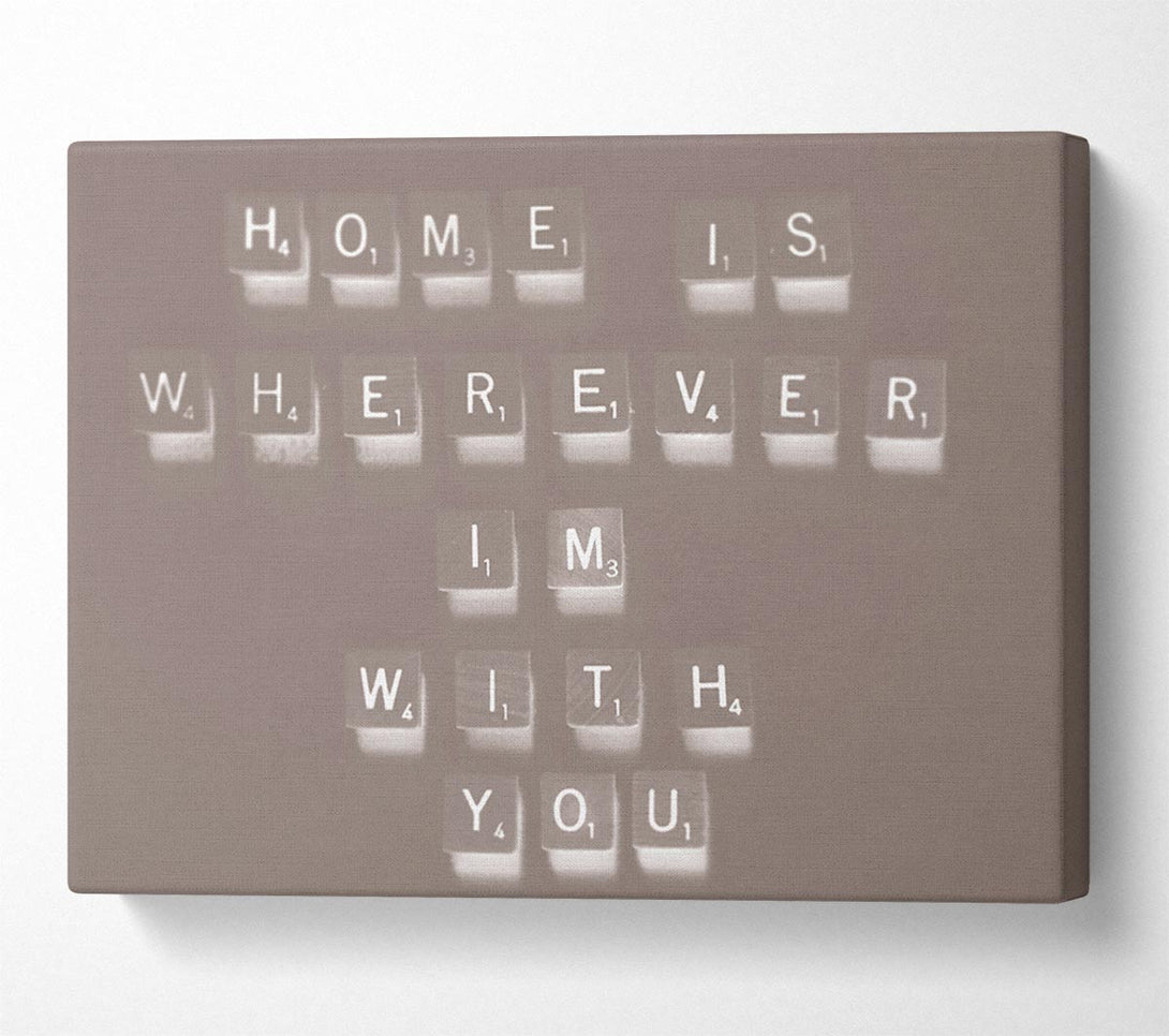  A Canvas Print of Love Quote Home Is Wherever Im With You Beige Canvas Art