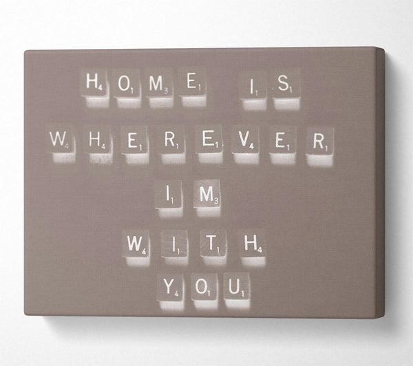 A Canvas Print of Love Quote Home Is Wherever Im With You Beige Canvas Art