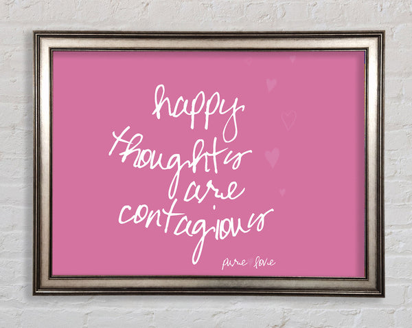 Love Quote Happy Thoughts Are Contagious Pink Framed Print