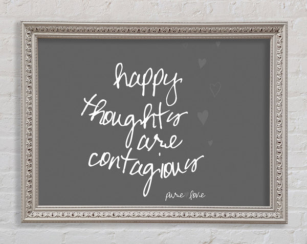 Happy Thoughts Are Contagious Grey Framed Print