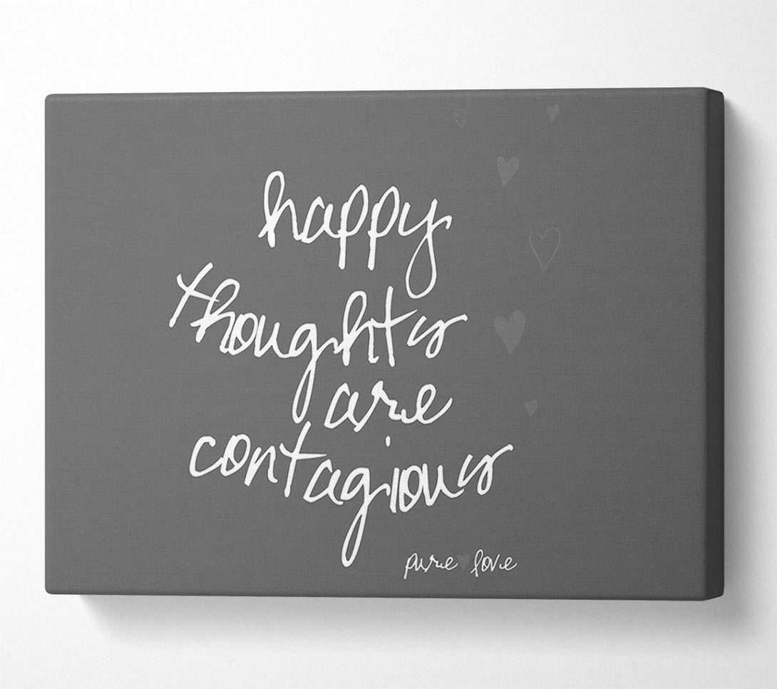  A Canvas Print of Happy Thoughts Are Contagious Grey Canvas Print