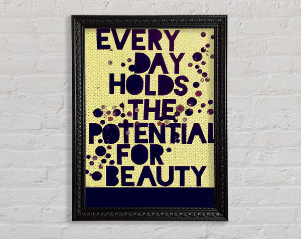 Motivational Quote Every Day Holds The Potential Framed Print