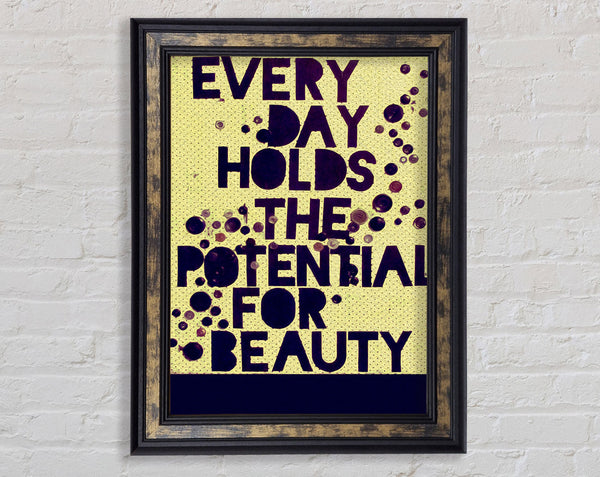 Motivational Quote Every Day Holds The Potential Framed Print
