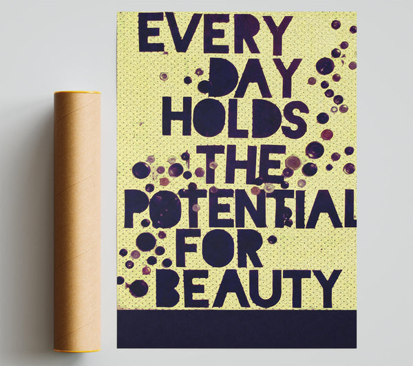 Motivational Quote Every Day Holds The Potential Print