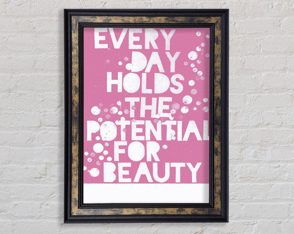 Motivational Quote Every Day Holds The Potential Pink Framed Print