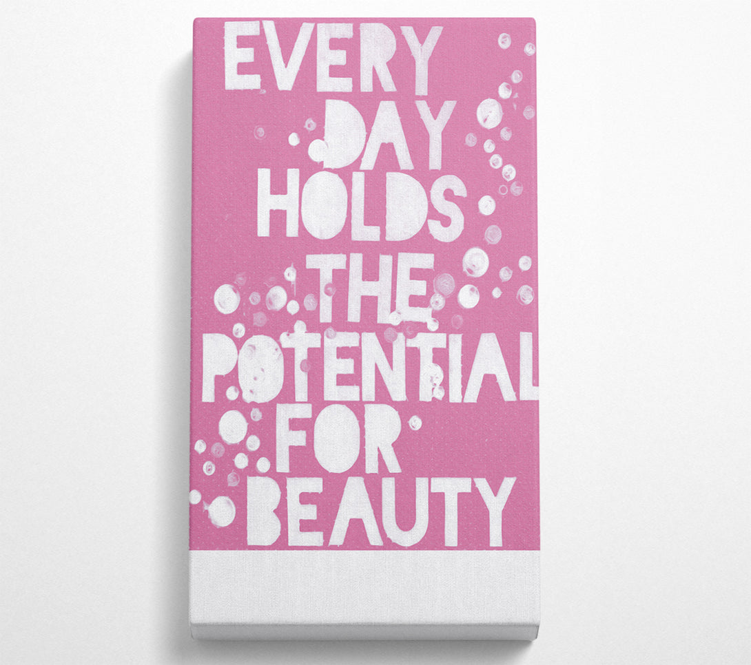  A Canvas Print of Motivational Quote Every Day Holds The Potential Pink Canvas Art