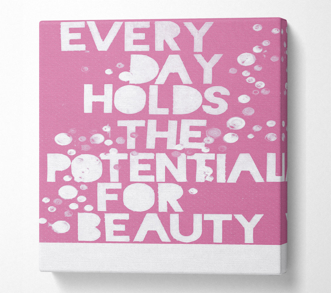  A Canvas Print of Motivational Quote Every Day Holds The Potential Pink Canvas Art