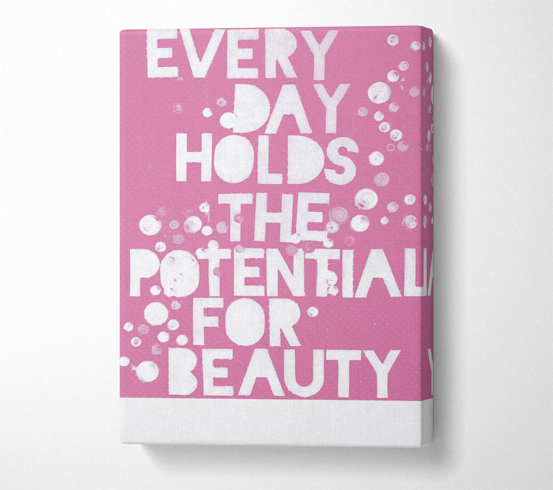  A Canvas Print of Motivational Quote Every Day Holds The Potential Pink Canvas Art