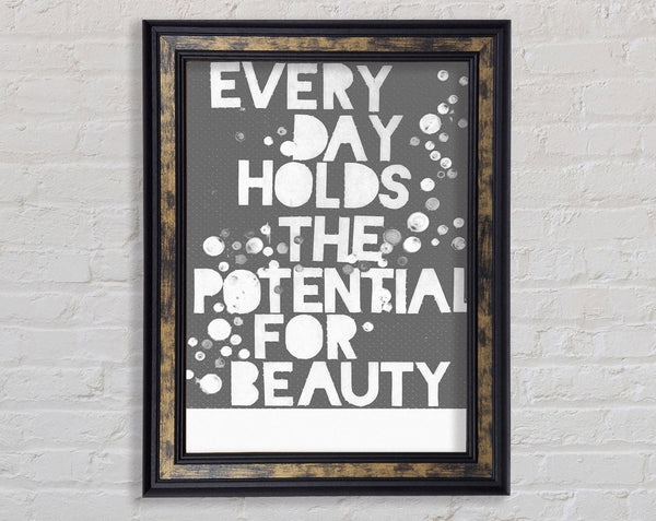 Motivational Quote Every Day Holds The Potential Grey Framed Print