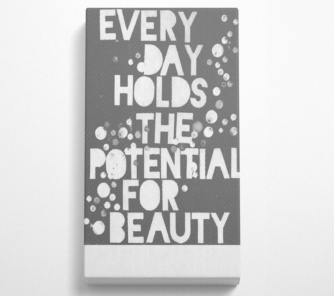  A Canvas Print of Motivational Quote Every Day Holds The Potential Grey Canvas Wall Art