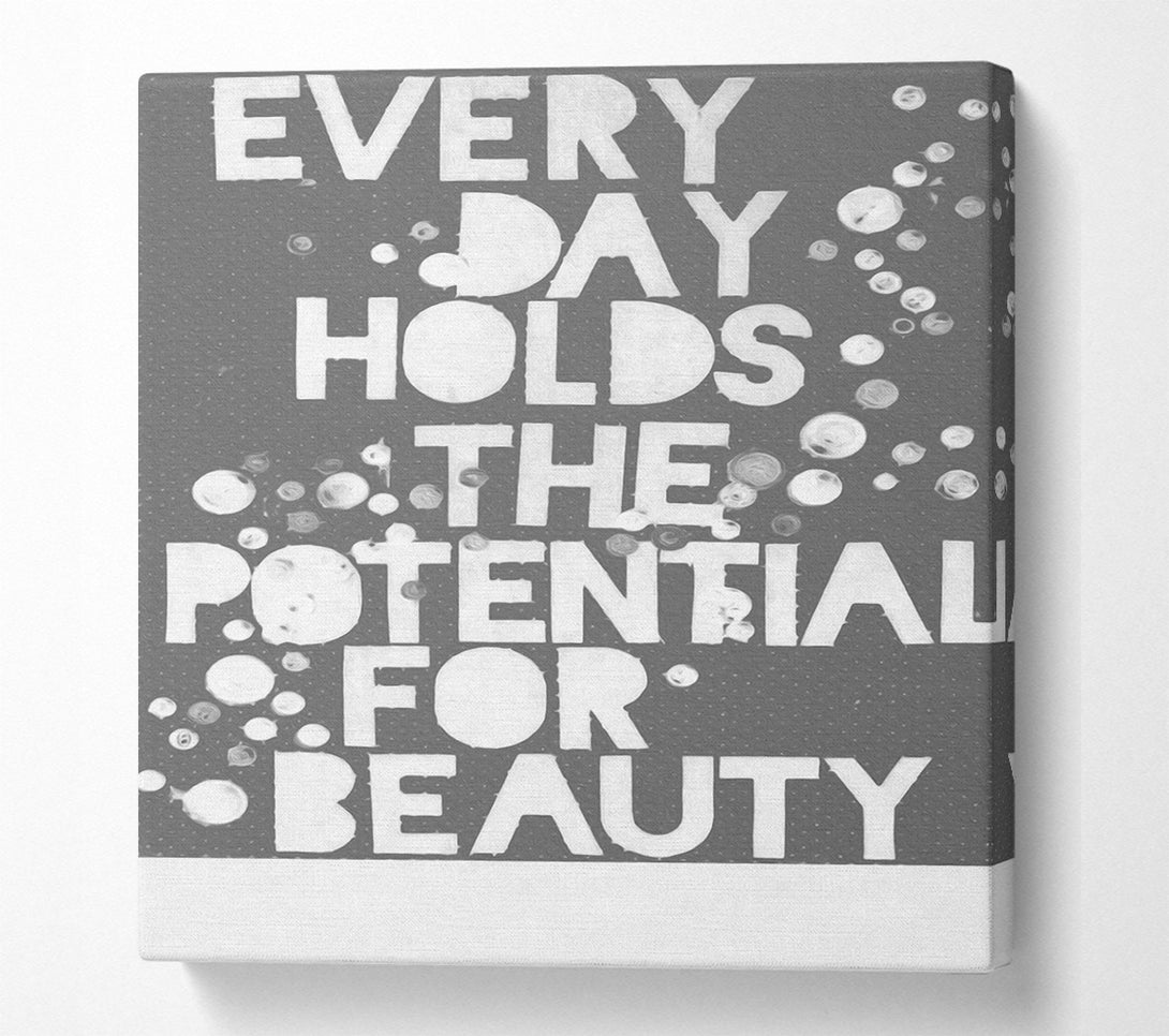  A Canvas Print of Motivational Quote Every Day Holds The Potential Grey Canvas Wall Art
