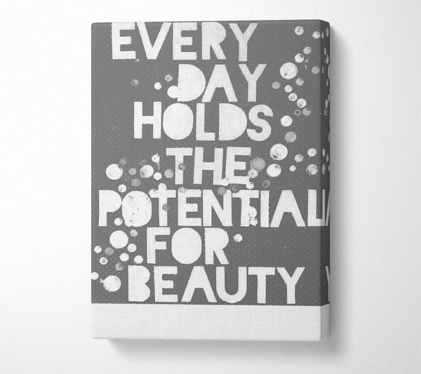  A Canvas Print of Motivational Quote Every Day Holds The Potential Grey Canvas Wall Art