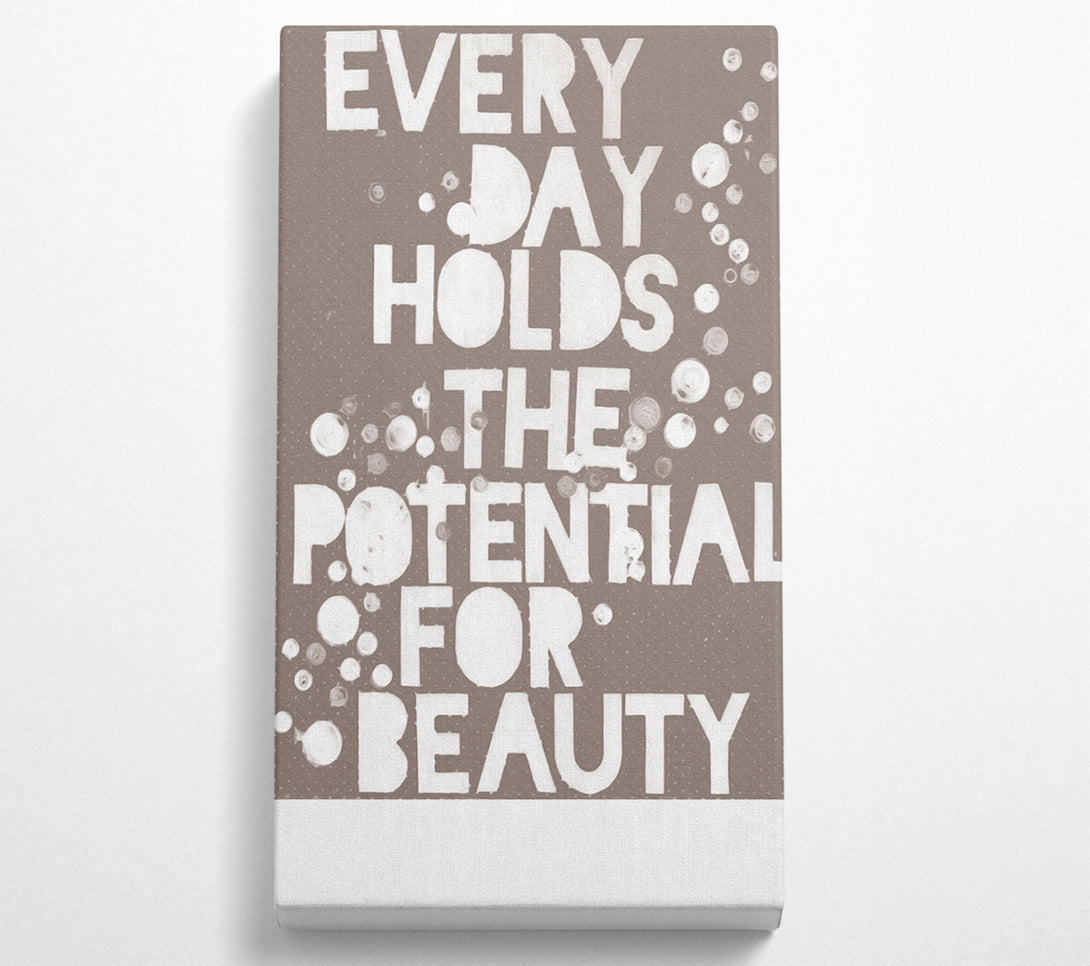 A Canvas Print of Motivational Quote Every Day Holds The Potential Beige Canvas Art
