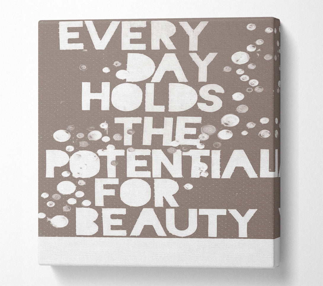  A Canvas Print of Motivational Quote Every Day Holds The Potential Beige Canvas Art