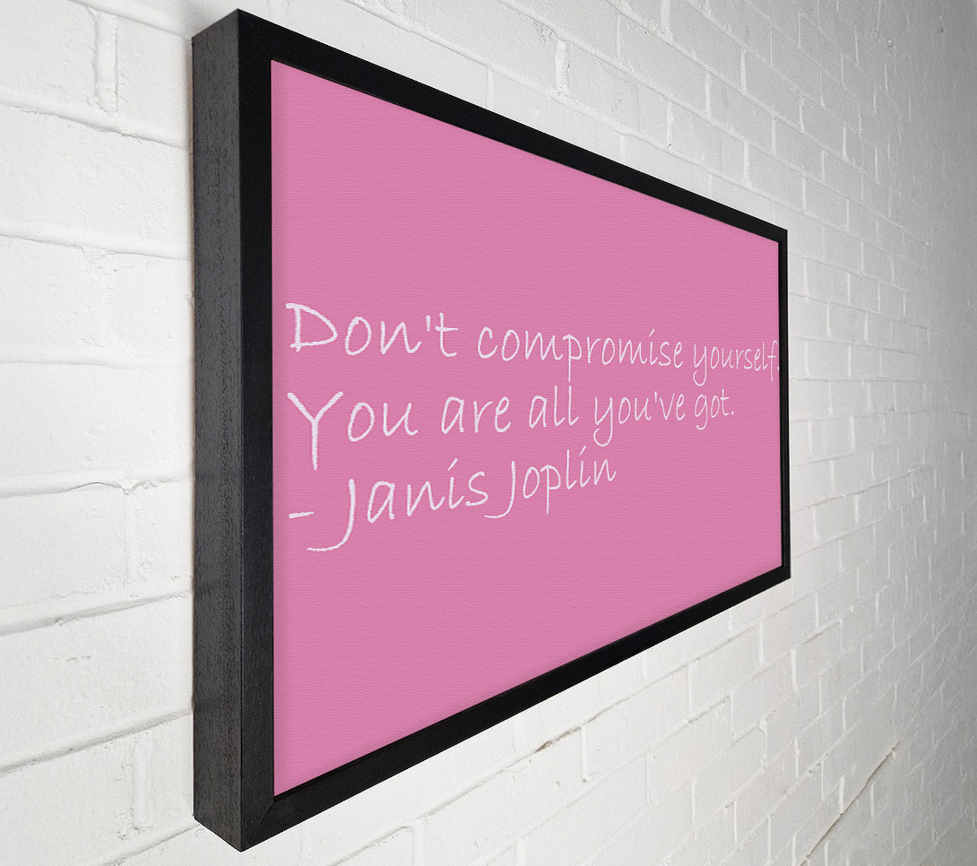  A Canvas Print of Famous Quote Janis Joplin Dont Compromise Yourself Pink Canvas Print