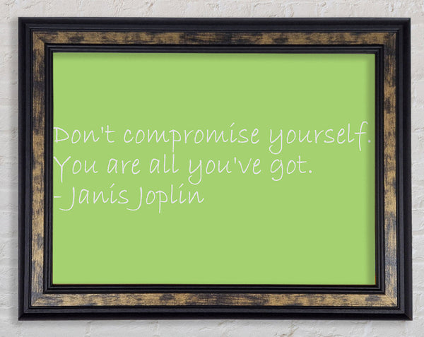 Famous Quote Janis Joplin Dont Compromise Yourself Lime Green Framed Print