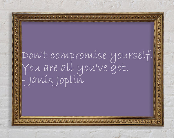 Famous Quote Janis Joplin Dont Compromise Yourself Lilac Framed Print