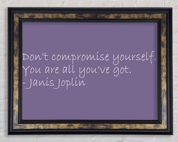 Famous Quote Janis Joplin Dont Compromise Yourself Lilac Framed Print