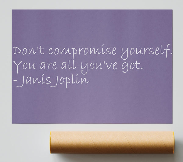 Famous Quote Janis Joplin Dont Compromise Yourself Lilac Poster