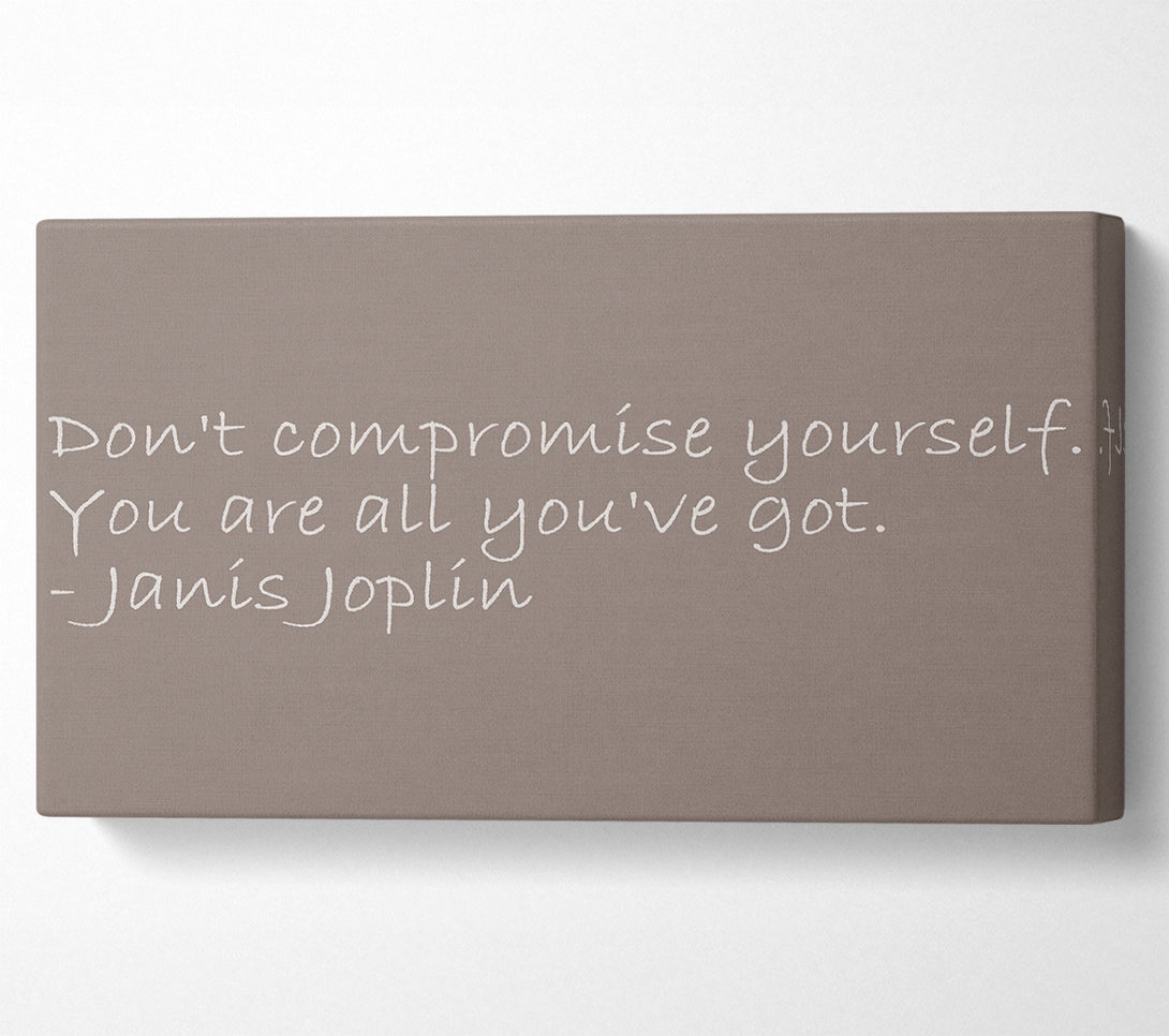  A Canvas Print of Famous Quote Janis Joplin Dont Compromise Yourself Beige Canvas Art