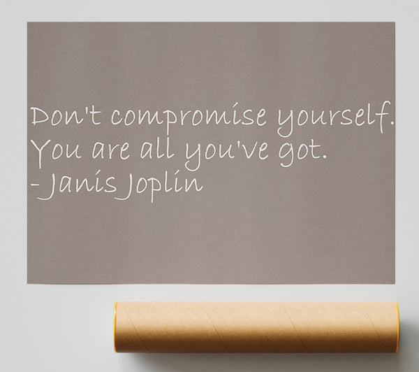 Famous Quote Janis Joplin Dont Compromise Yourself Beige Print