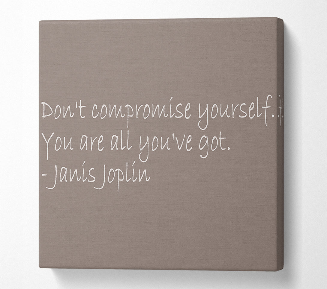  A Canvas Print of Famous Quote Janis Joplin Dont Compromise Yourself Beige Canvas Art