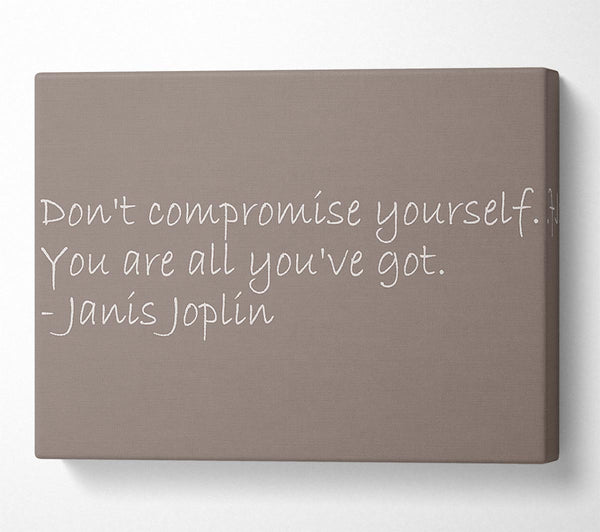  A Canvas Print of Famous Quote Janis Joplin Dont Compromise Yourself Beige Canvas Art