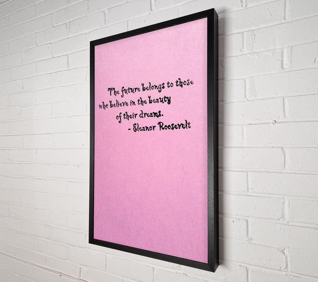  A Canvas Print of Famous Quote Eleanor Roosevelt The Future Belongs To Those Canvas Wall Art