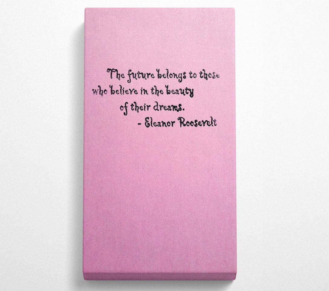  A Canvas Print of Famous Quote Eleanor Roosevelt The Future Belongs To Those Canvas Wall Art