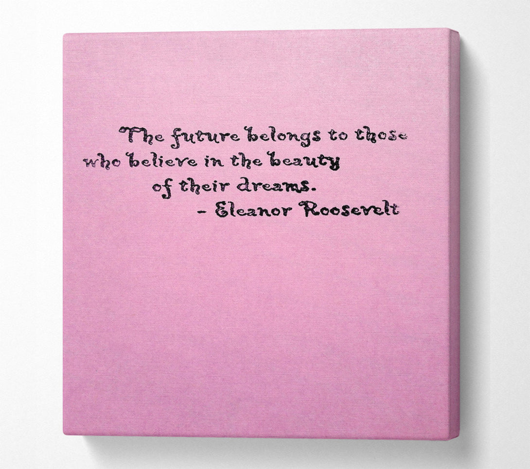  A Canvas Print of Famous Quote Eleanor Roosevelt The Future Belongs To Those Canvas Wall Art