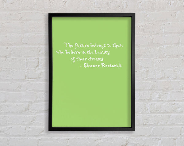 Famous Quote Eleanor Roosevelt The Future Belongs To Those Lime Green Framed Print