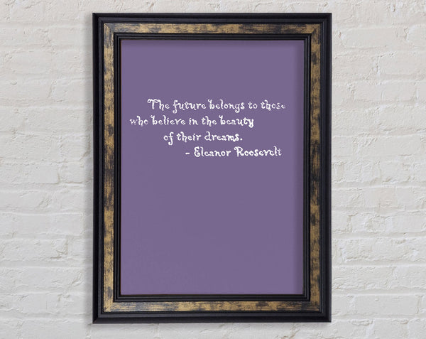 Famous Quote Eleanor Roosevelt The Future Belongs To Those Lilac Framed Print