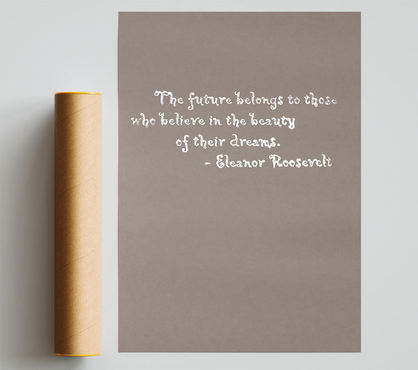 Famous Quote Eleanor Roosevelt The Future Belongs To Those Beige Print