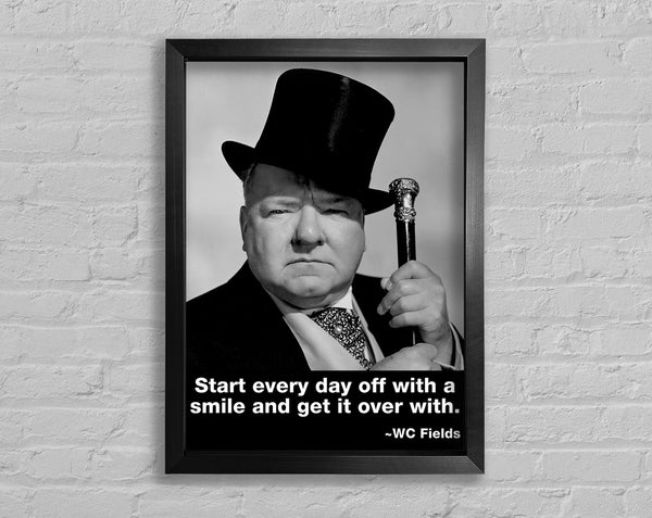 Funny Quote W C Fields Smile And Get It Over With Framed Print