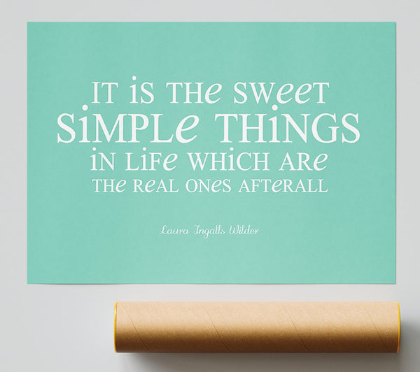 Motivational Quote Laura Wilder It Is The Sweet Simple Things Giclee Print