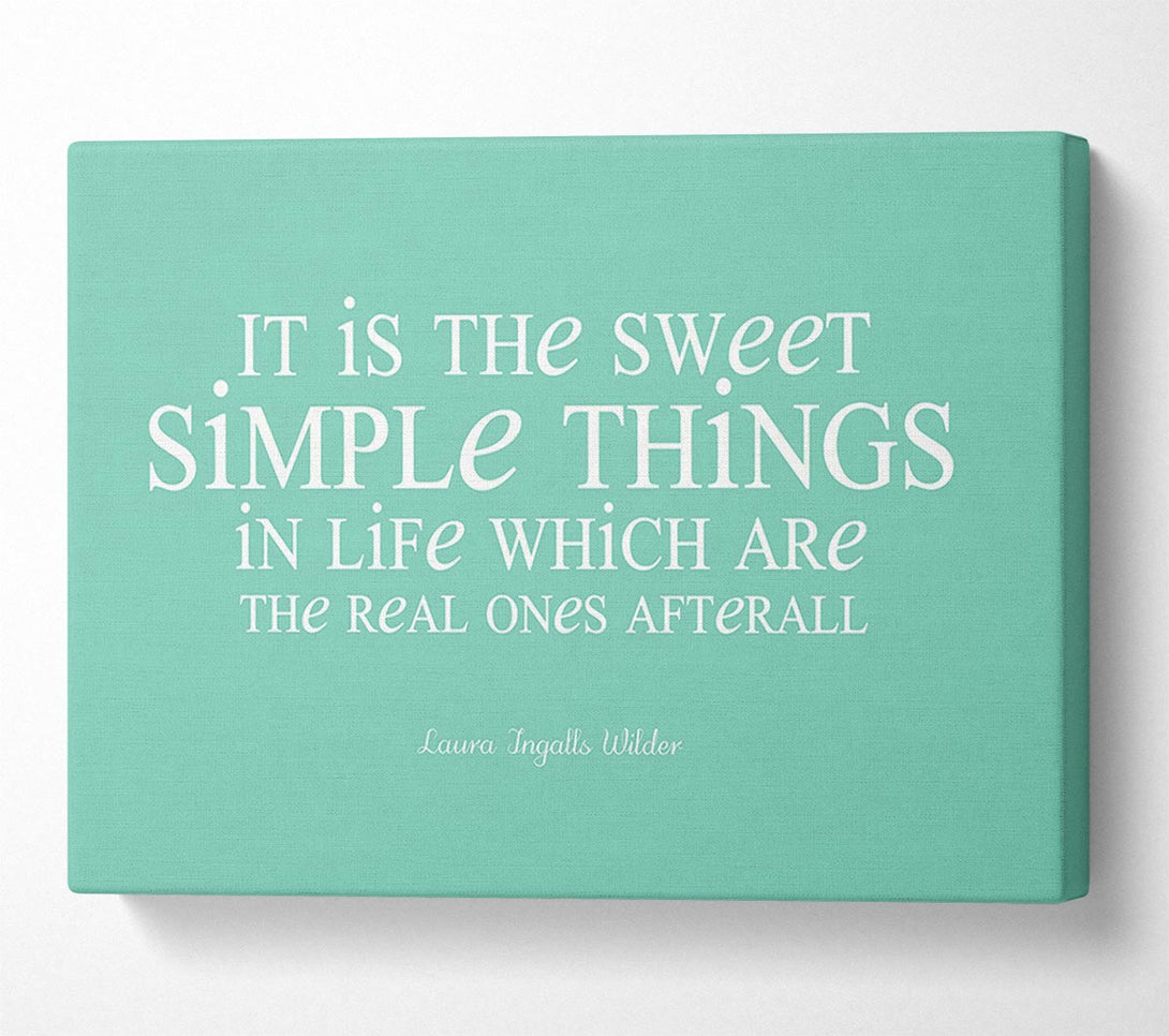  A Canvas Print of Motivational Quote Laura Wilder It Is The Sweet Simple Things Canvas Art