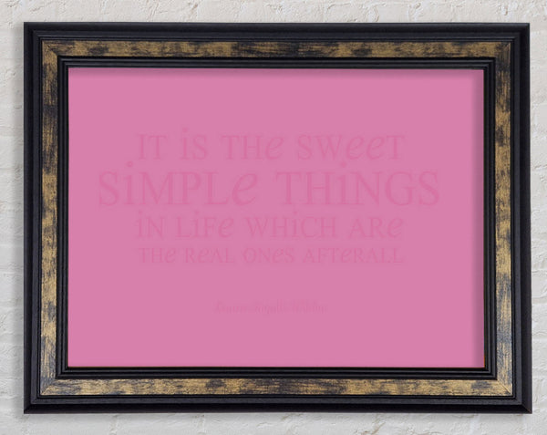Motivational Quote Laura Wilder It Is The Sweet Simple Things Pink Framed Print
