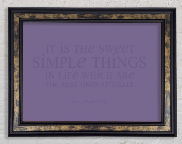 Motivational Quote Laura Wilder It Is The Sweet Simple Things Lilac Framed Print